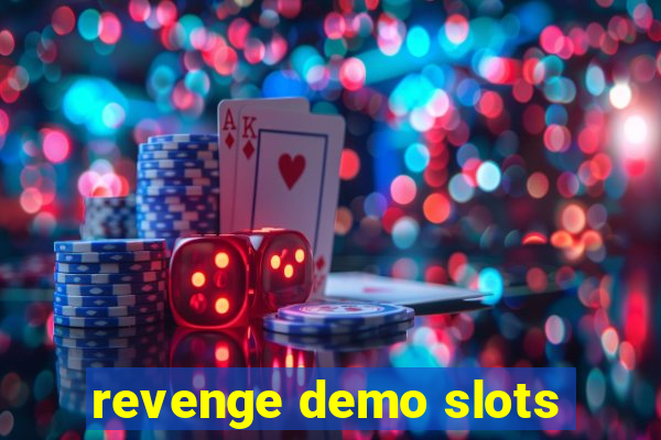 revenge demo slots